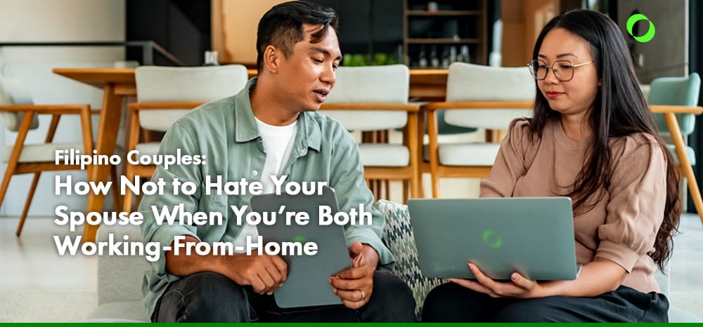 Filipino Couples: How Not to Hate Your Spouse When You’re Both Working-From-Home