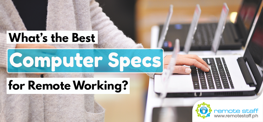 What’s the Best Computer Specs for Work-from-home and Remote Working?
