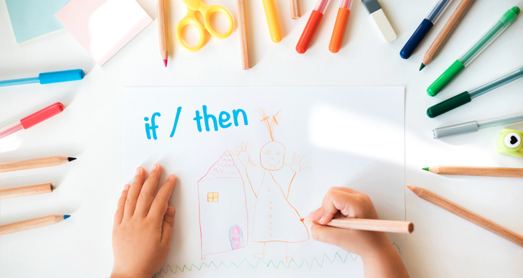 10 Use if then statements to get your child to complete tasks