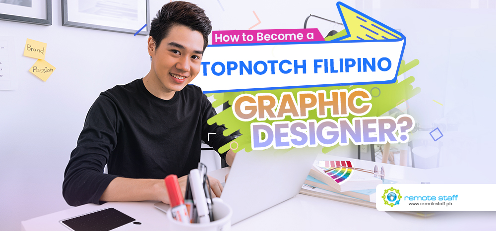 Feature-How to Become a Topnotch Filipino Graphic Designer