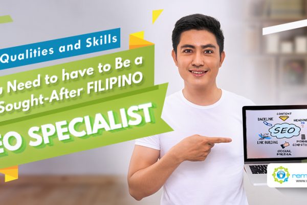 Feature-Qualities and Skills You Need to have to Be a Sought After Filipino SEO Specialist