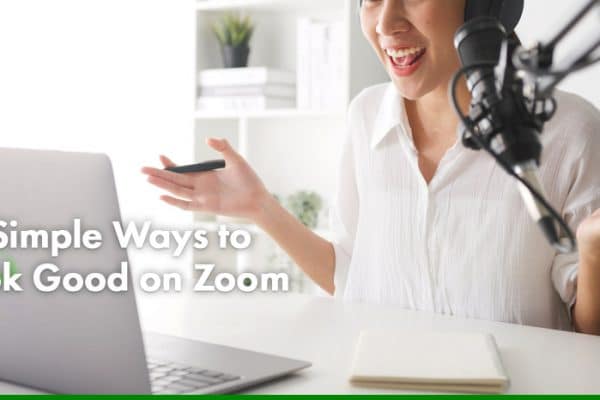 11 Simple Ways to Look Good on Zoom