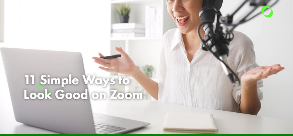 11 Simple Ways to Look Good on Zoom