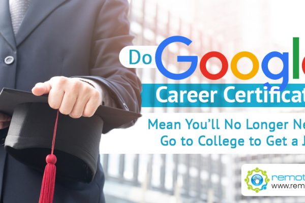 Do Google Career Certificates Mean You_ll No Longer Need to Go to College to Get a Job_