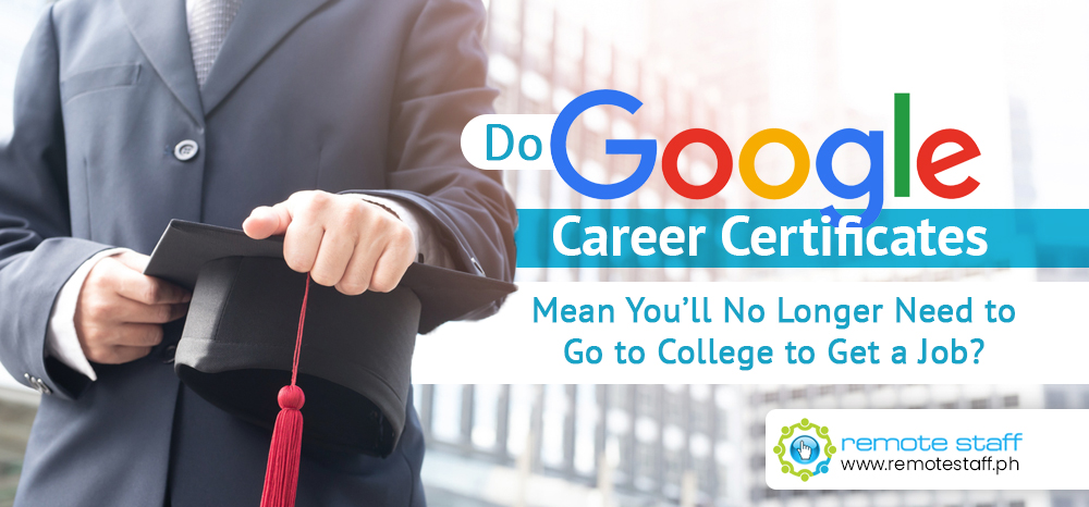 Do Google Career Certificates Mean You_ll No Longer Need to Go to College to Get a Job_
