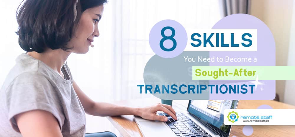 Feature-8 Skills You Need to Become a Sought-After Transcriptionist