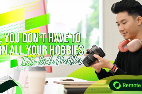 No, You Don't Have to Turn All Your Hobbies Into Side Hustles