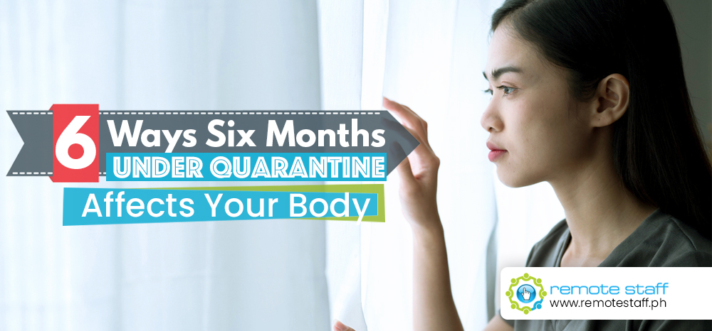 Six Ways Six Months Under Quarantine Affects Your Body