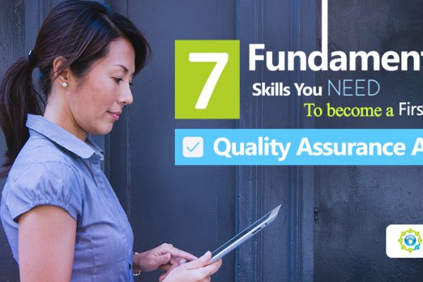 Feature - 7 Fundamental Skills You Need to Become a First-Rate Quality Assurance Analyst