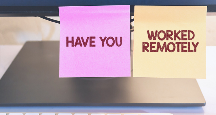 Have you Worked remotely