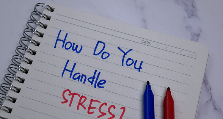 How do you handle stress