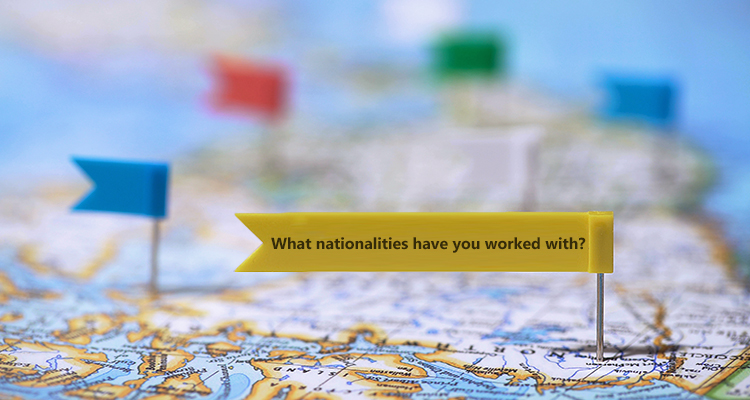 What nationalities have you worked with