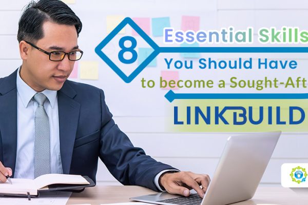 Feature-8 Essential Skills You Have to Become a Sought-after Link Builder