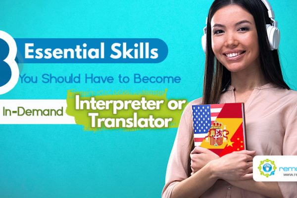 8 Essential Skills You Should Have to Become an In-demand Interpreter or Translator