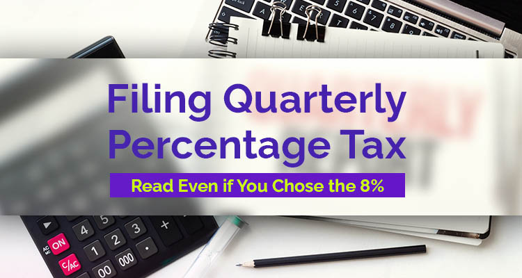 Filing Quarterly Percentage Tax (Read Even if you chose the 8_)