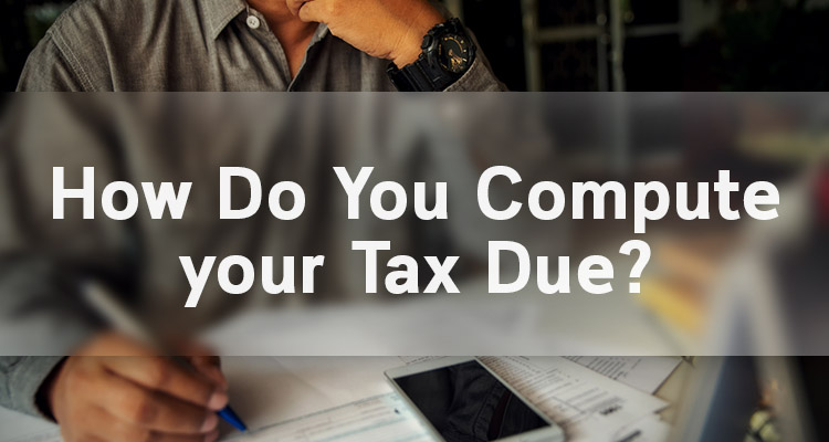 How Do You Compute your Tax Due