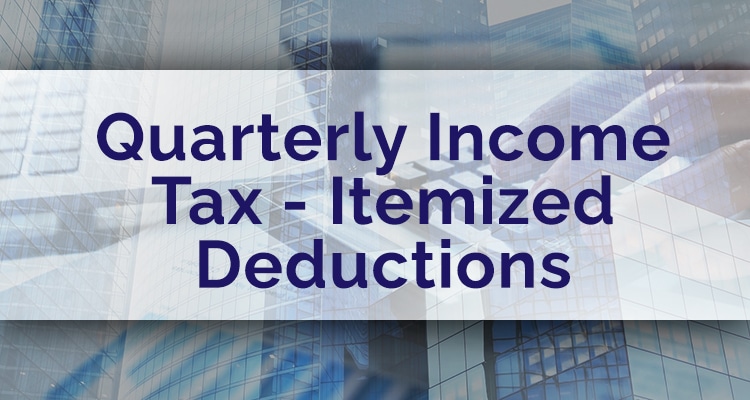 Quarterly Income Tax - Itemized Deduction