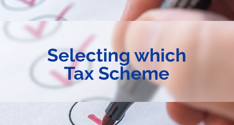 Selecting Which Tax Scheme