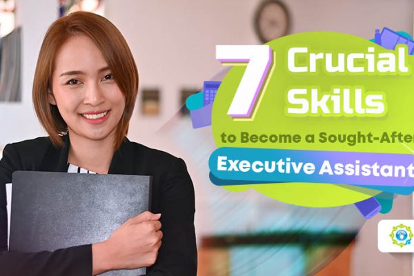 7 Crucial Skills to Become a Sought-After Executive Assistant