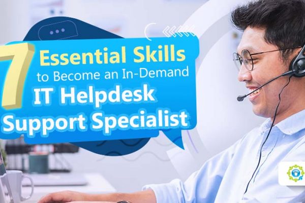 7 Essential Skills to become an in-demand IT Helpdesk Support Specialist