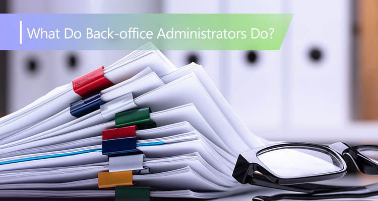What Do Back-Office Administrators Do