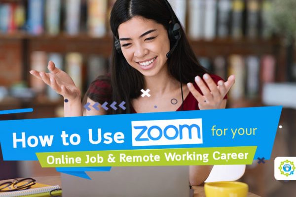 Feature - How to Use Zoom for Your Online Job and Remote Working Career