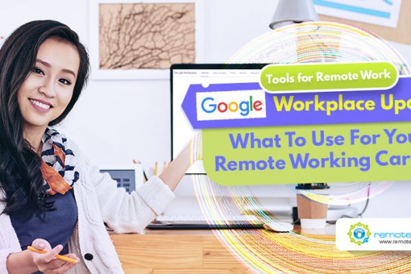 Feature - Tools for Remote Work Google Workplace Update What To Use For Your Remote Working Career