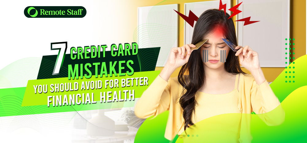 7 Credit Card Mistakes You Should Avoid for Better Financial Health