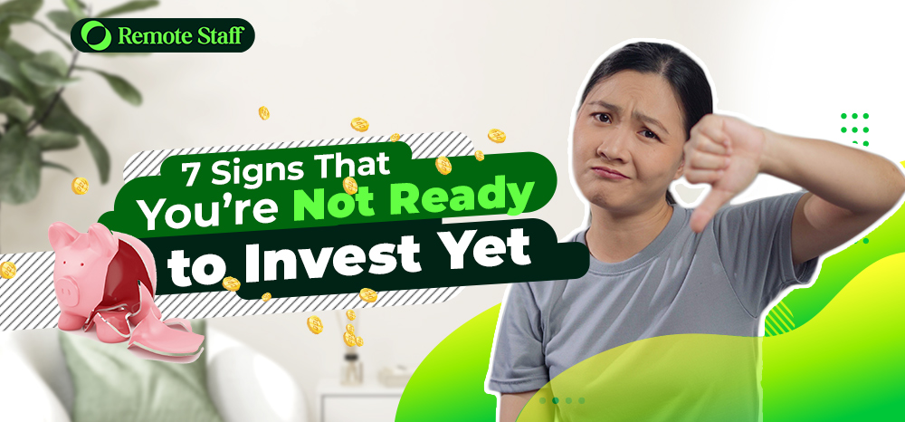 7 Signs That You’re Not Ready to Invest Yet