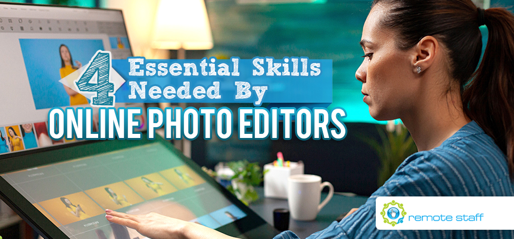 4 Essential Skills Needed by Online Photo Editors