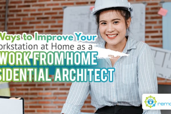5 Ways to Improve Your Workstation at Home as a Work From Home Residential Architect
