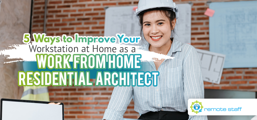 5 Ways to Improve Your Workstation at Home as a Work From Home Residential Architect