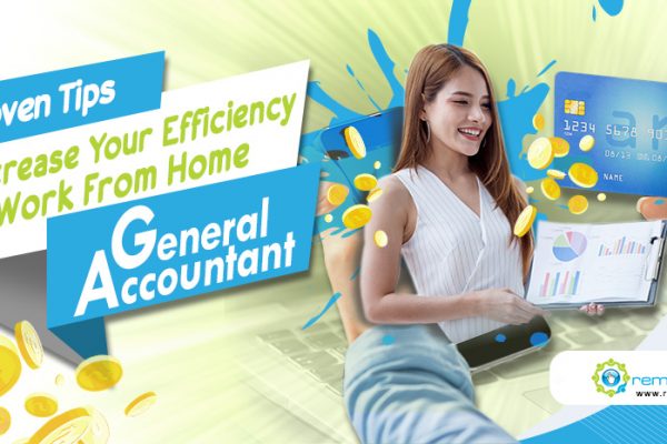 4 Proven Tips to Increase Your Efficiency as a Work From Home General Accountant