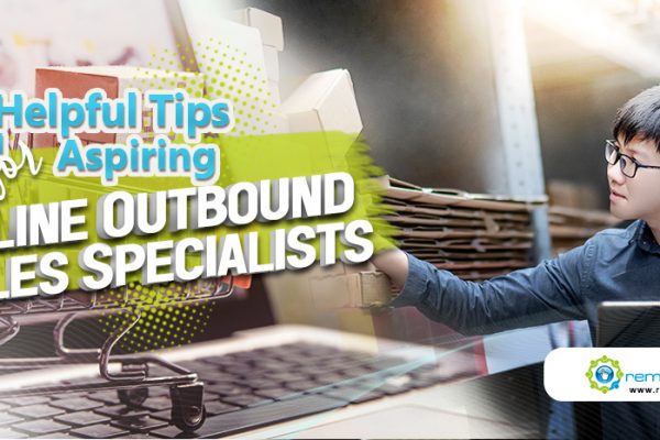 4 Helpful Tips for Aspiring Online Outbound Sales Specialists