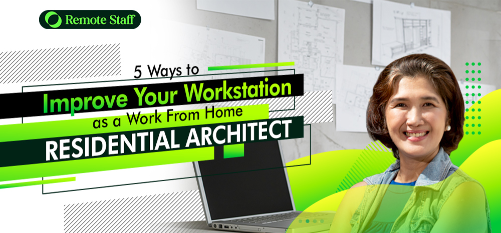 5 Ways to Improve Your Workstation as a Work From Home Residential Architect
