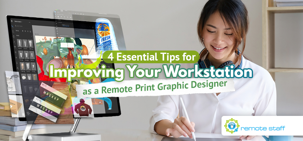 4 Essential Tips for Improving your Workstation as a Remote Print Graphic Designer