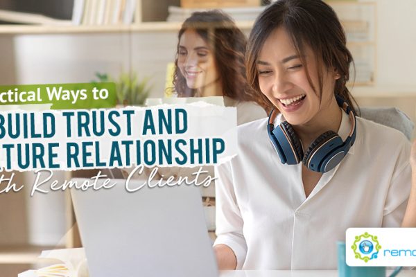 6 Practical Ways to Build Trust and Nurture Relationship with Remote Clients