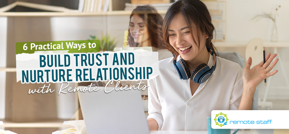 6 Practical Ways to Build Trust and Nurture Relationship with Remote Clients