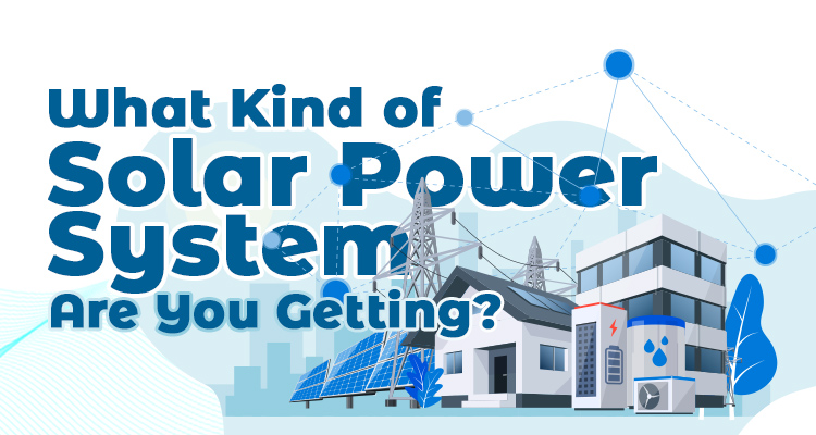 What Kind of Solar Power System Are You Getting