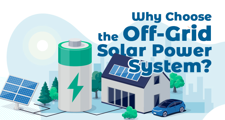 Why Choose the Off-Grid Solar Power System