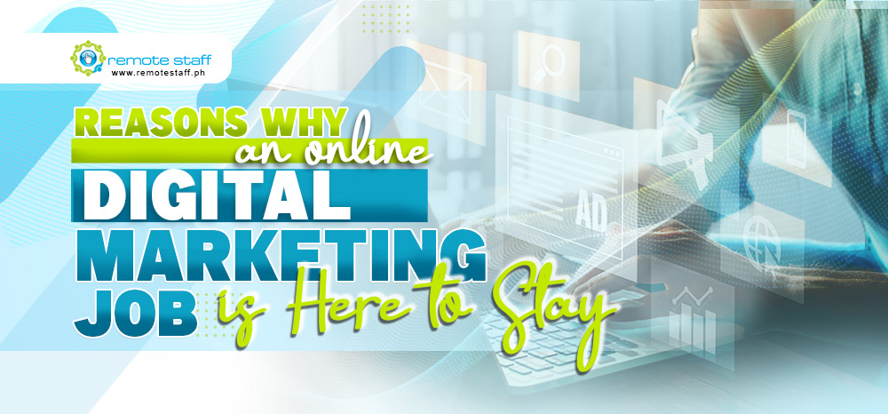 Reasons why an Online Digital Marketing Job is Here to Stay