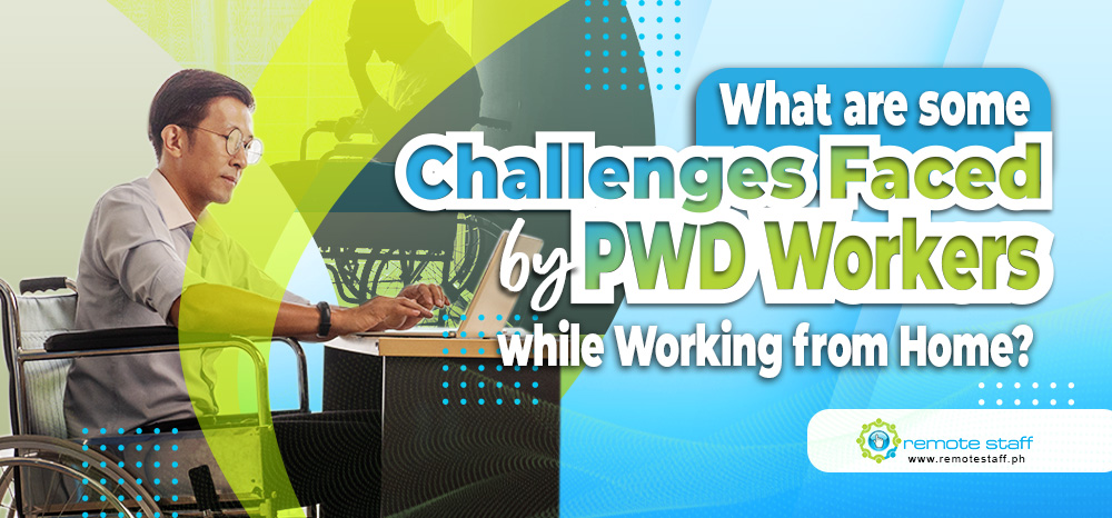 What are some Challenges Faced by PWD Workers while Working from Home?