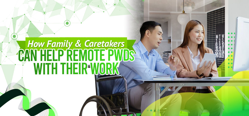 How Family and Caretakers Can Help Remote PWDs With Their Work