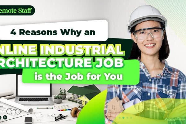 4 Reasons Why an Online Industrial Architecture Job is the Job for You