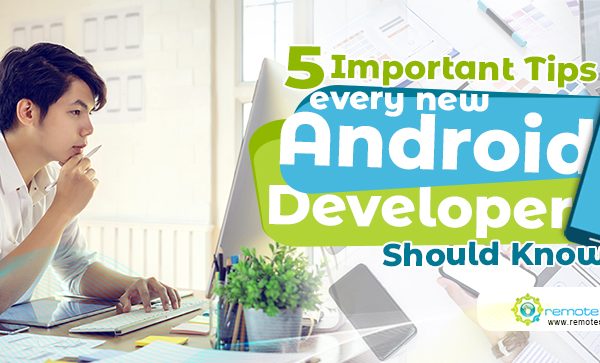 5 Important Tips Every New Android Developer Should Know