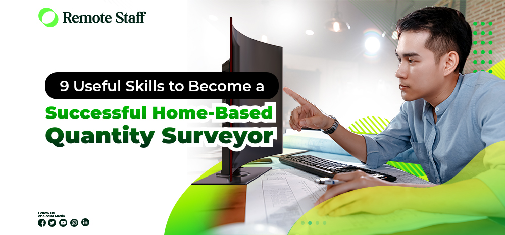 9 Useful Skills to Become a Successful Home-Based Quantity Surveyor