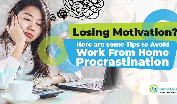Losing Motivation Here are some Tips to Avoid Work From Home Procrastination