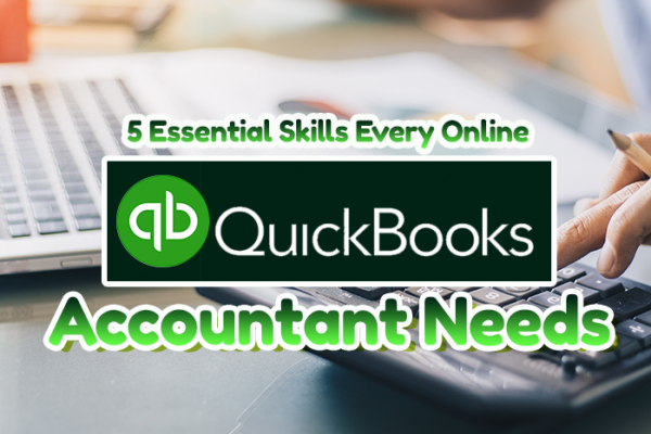 5 Essential Skills Every Online Quickbooks Accountant Needs