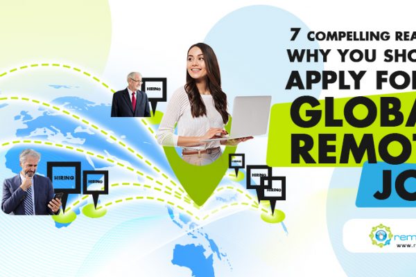 feature - 7 Compelling Reasons Why You Should Apply for a Global Remote Job