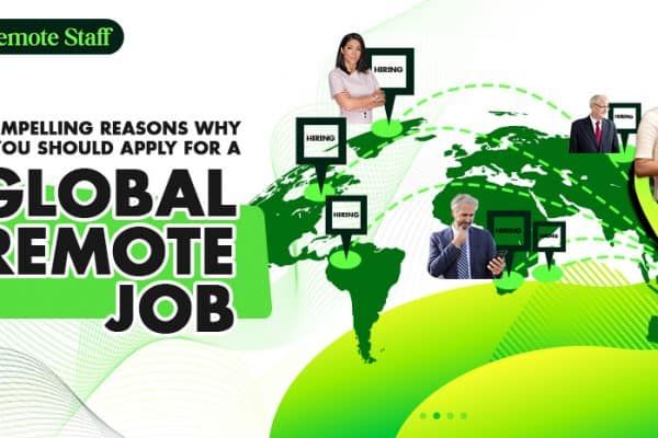 7 Compelling Reasons Why You Should Apply for a Global Remote Job - updated